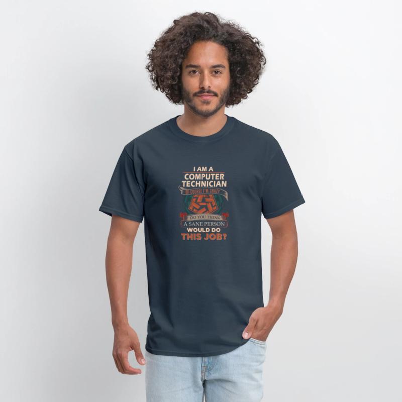 Computer Technician T Shirt - Sane Person Gift Ite