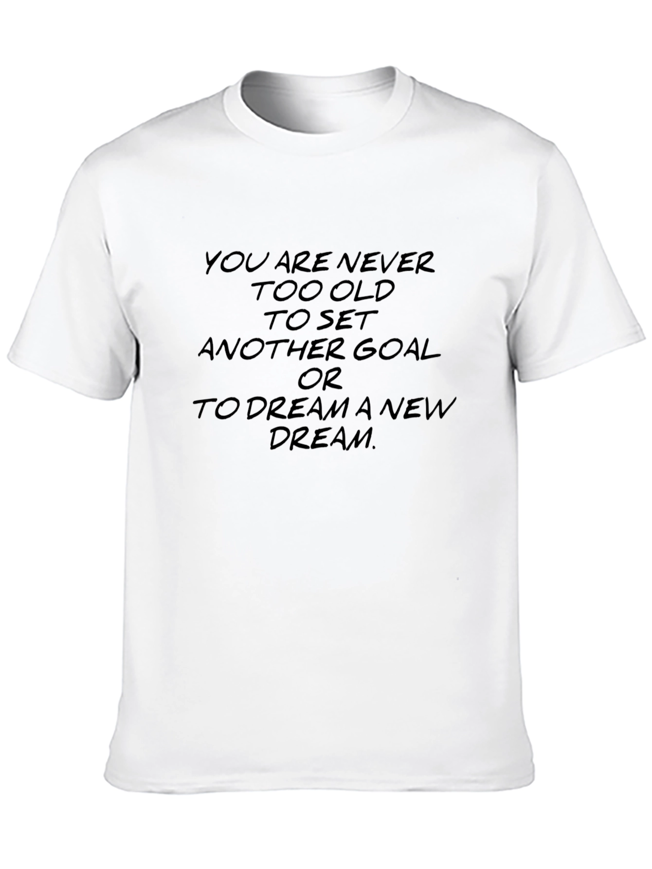 Motivational Quote T-Shirt - Never Too Old