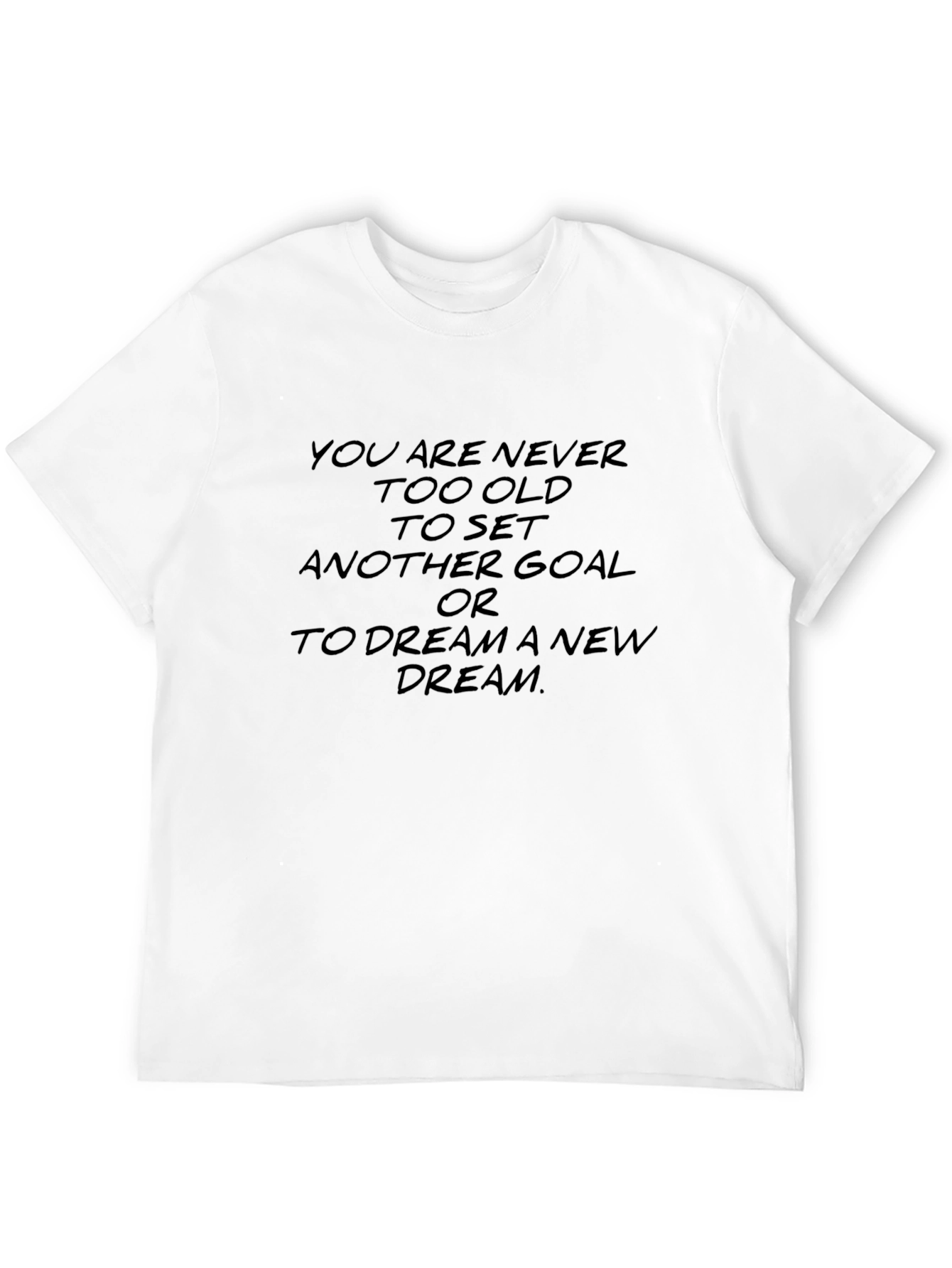 Motivational Quote T-Shirt - Never Too Old