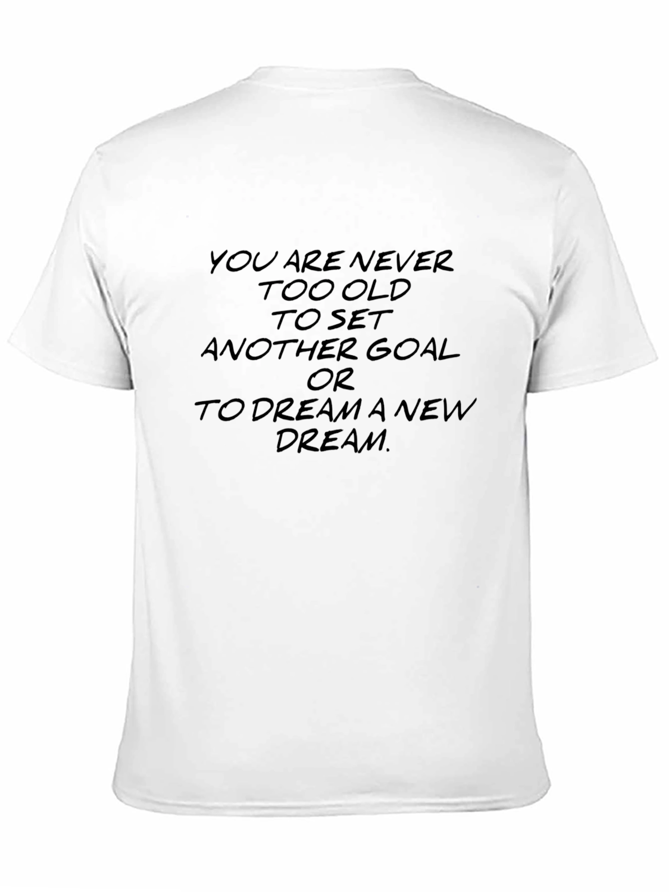 Motivational Quote T-Shirt - Never Too Old