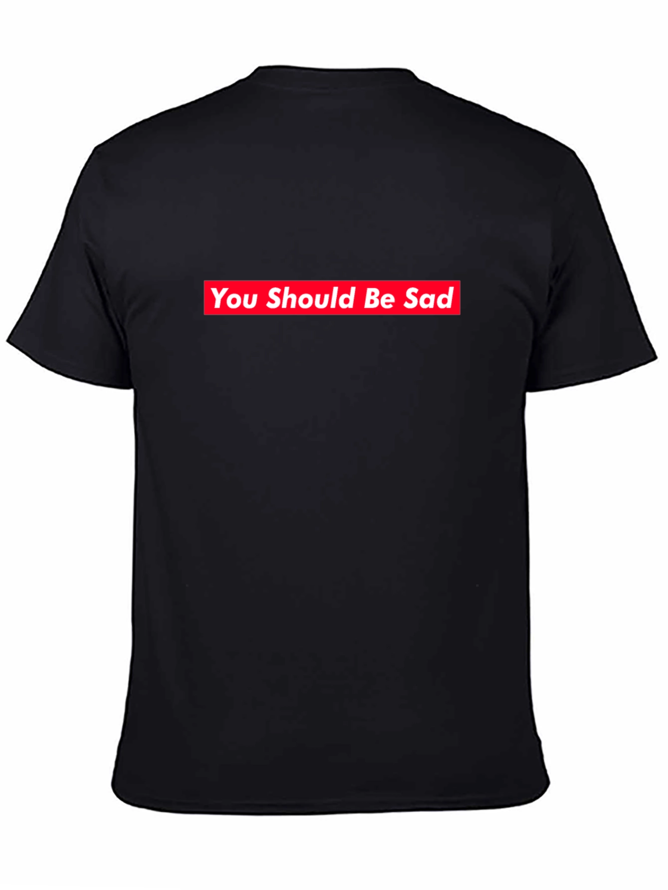 You Should Be Sad Tee - Supreme Style