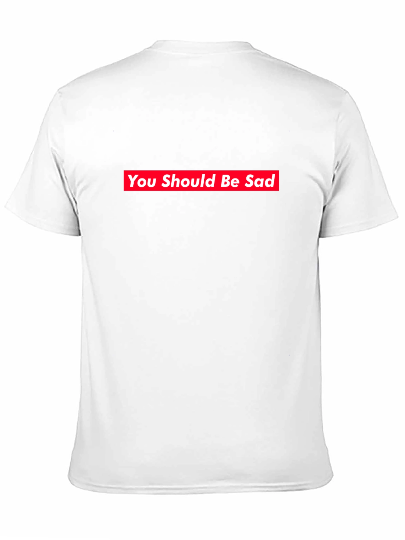 You Should Be Sad Tee - Supreme Style