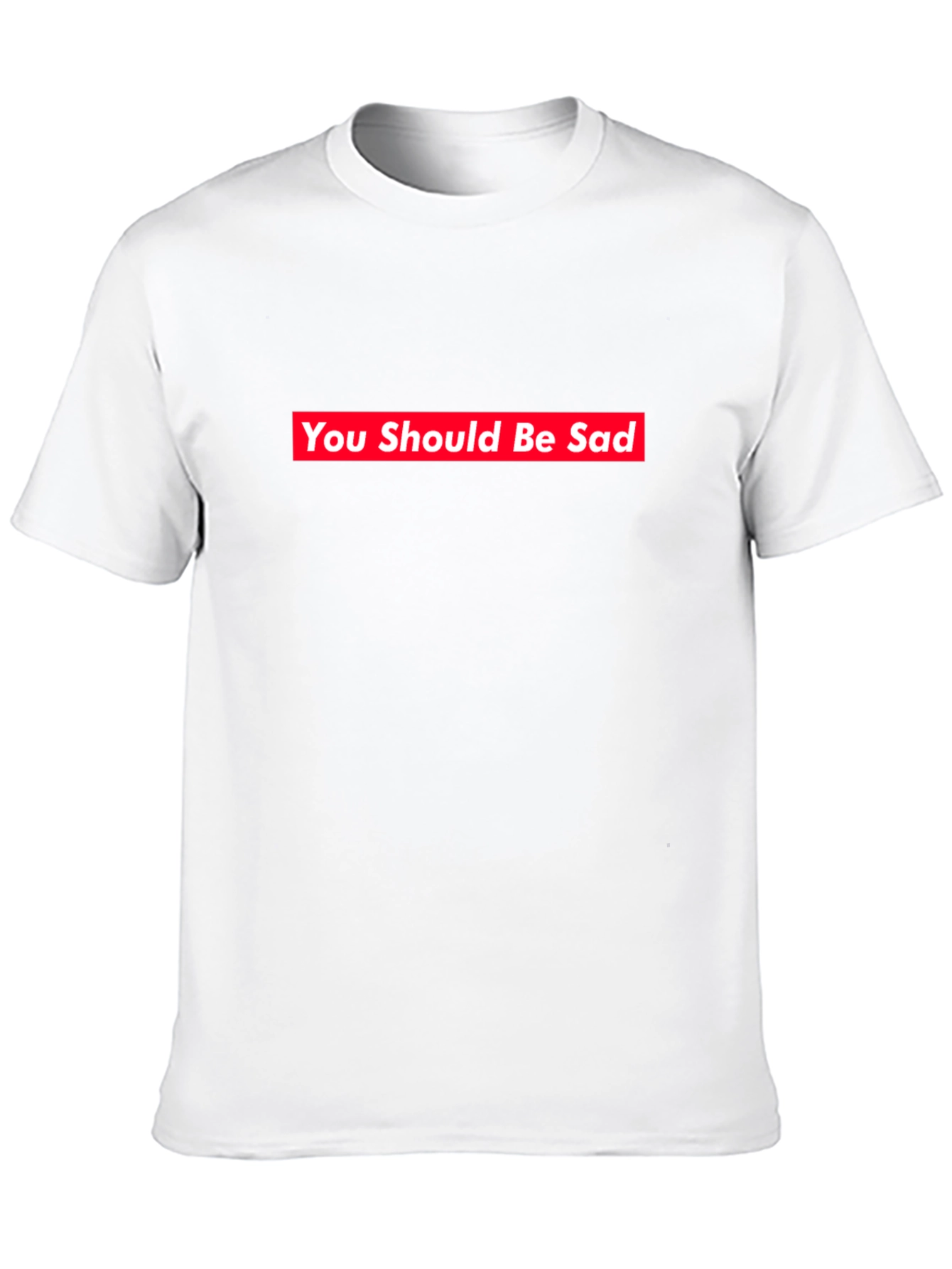 You Should Be Sad Tee - Supreme Style