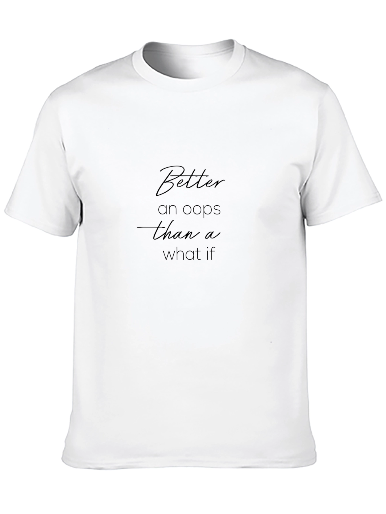 Better an Oops T-Shirt