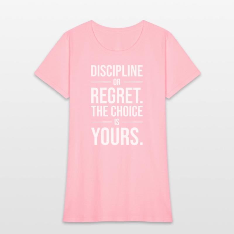 discipline or regret the choice is yours WHITE