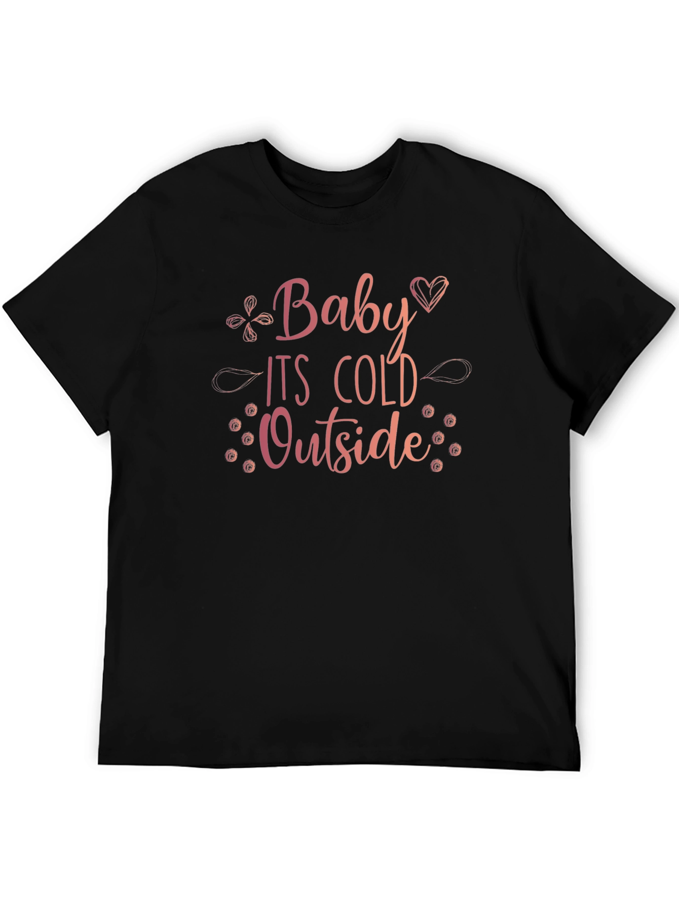 Baby Its Cold Outside Graphic Tee