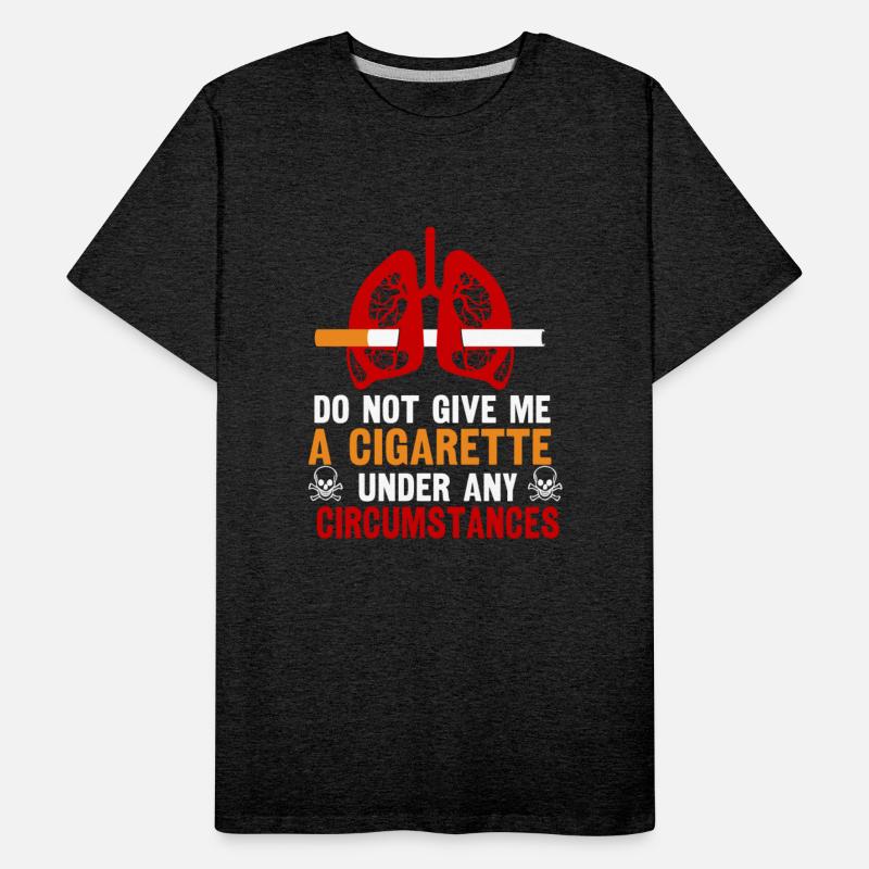 Do Not Give Me A Cigarette Under Any Circumstances