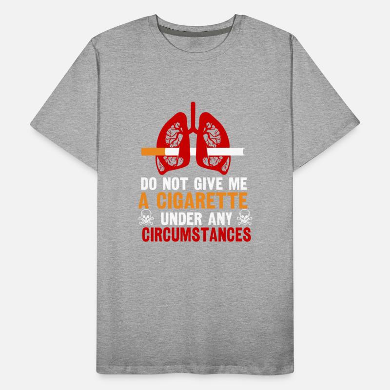 Do Not Give Me A Cigarette Under Any Circumstances