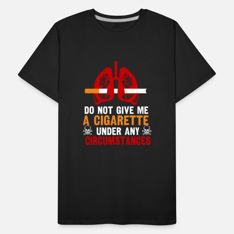 Do Not Give Me A Cigarette Under Any Circumstances