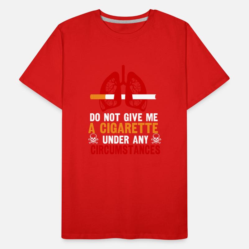 Do Not Give Me A Cigarette Under Any Circumstances