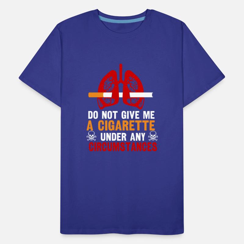 Do Not Give Me A Cigarette Under Any Circumstances