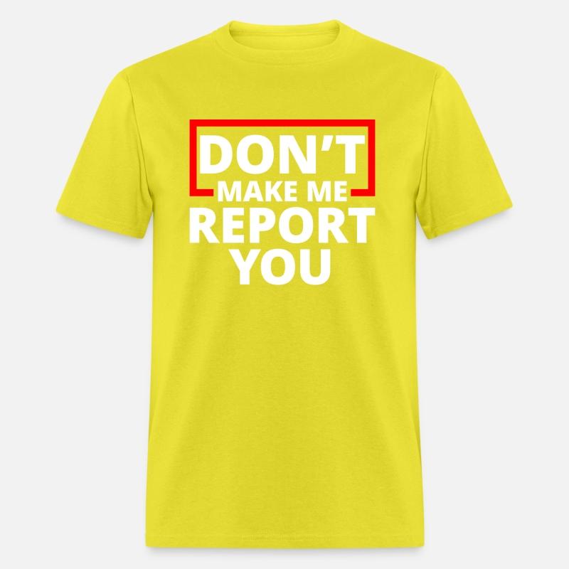 Don't Make Me Report You 4