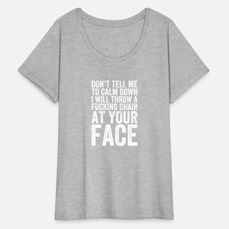 Don'T Tell Me To Calm Down I Will Throw A Chair