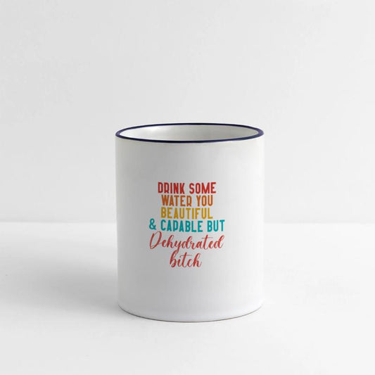 Drink Some Water You Beautiful & Capable