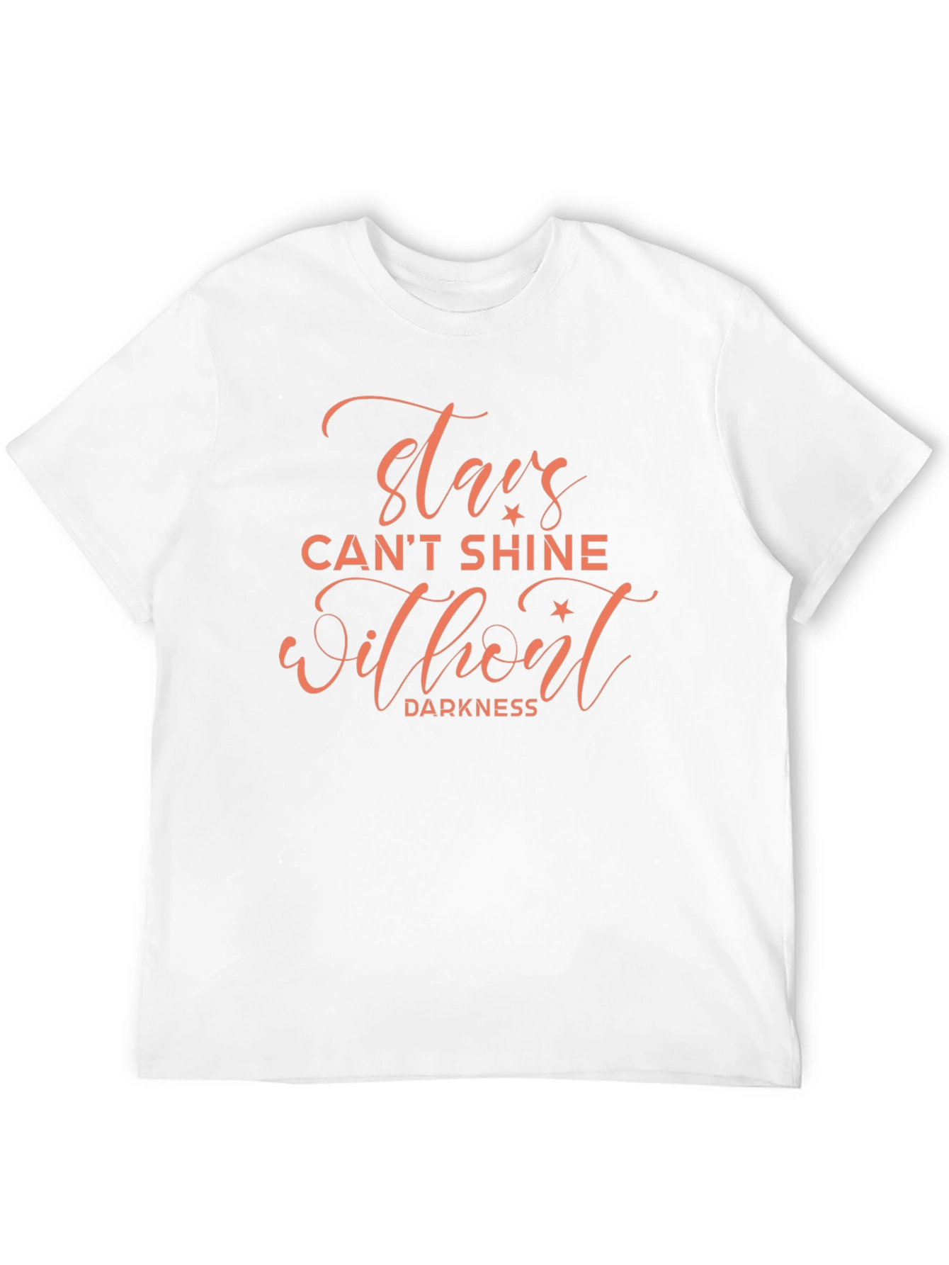 Stars Cant Shine T-Shirt - Inspirational Quote