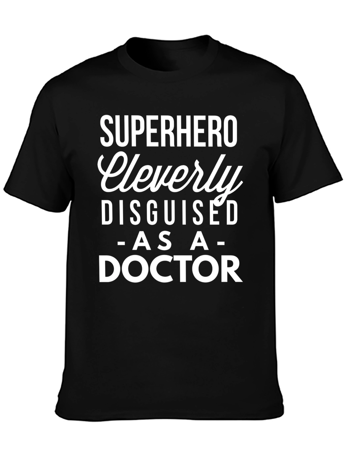Superhero Doctor T-Shirt - Cleverly Disguised Tee
