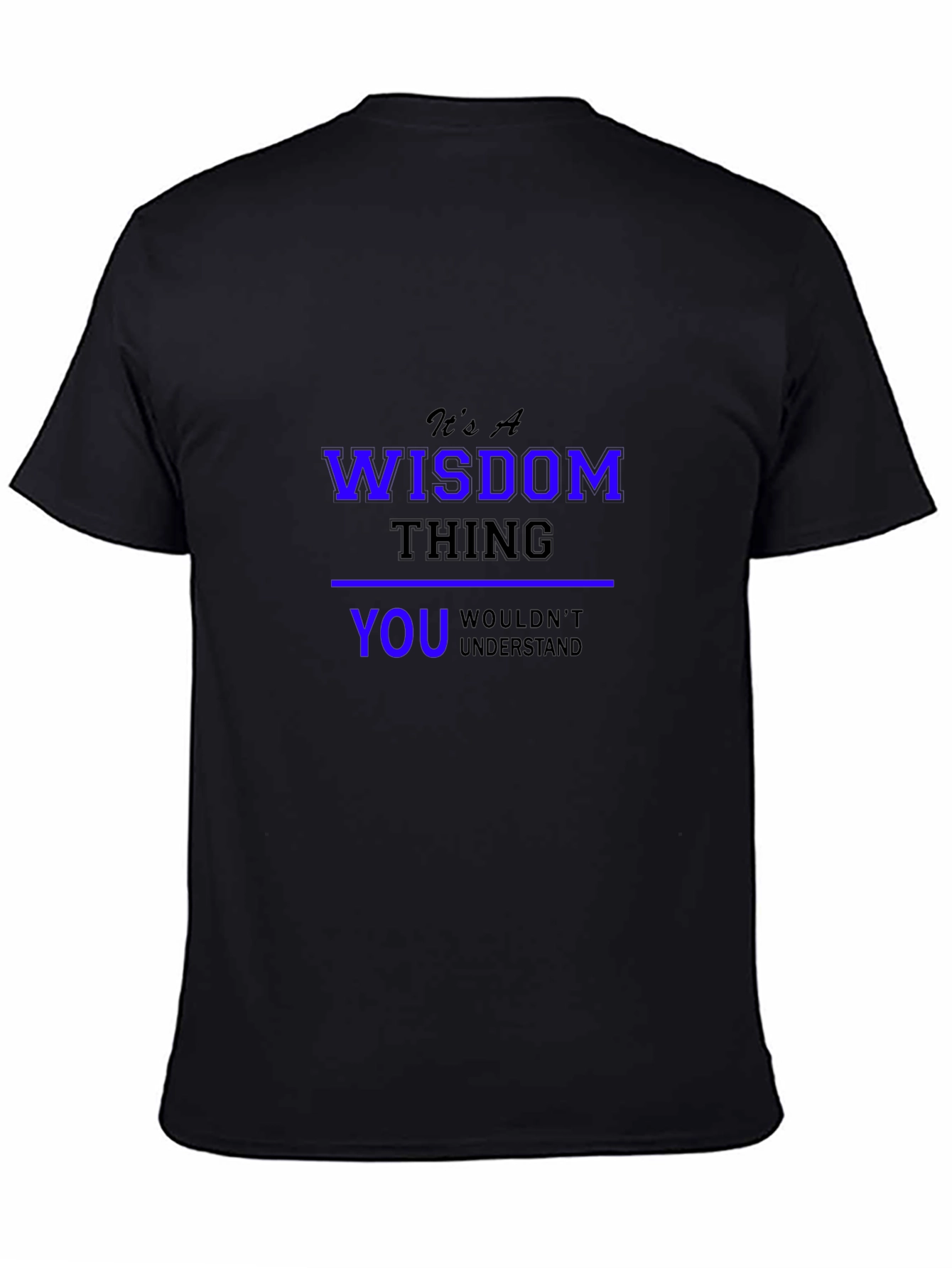 Its a Wisdom Thing T-Shirt