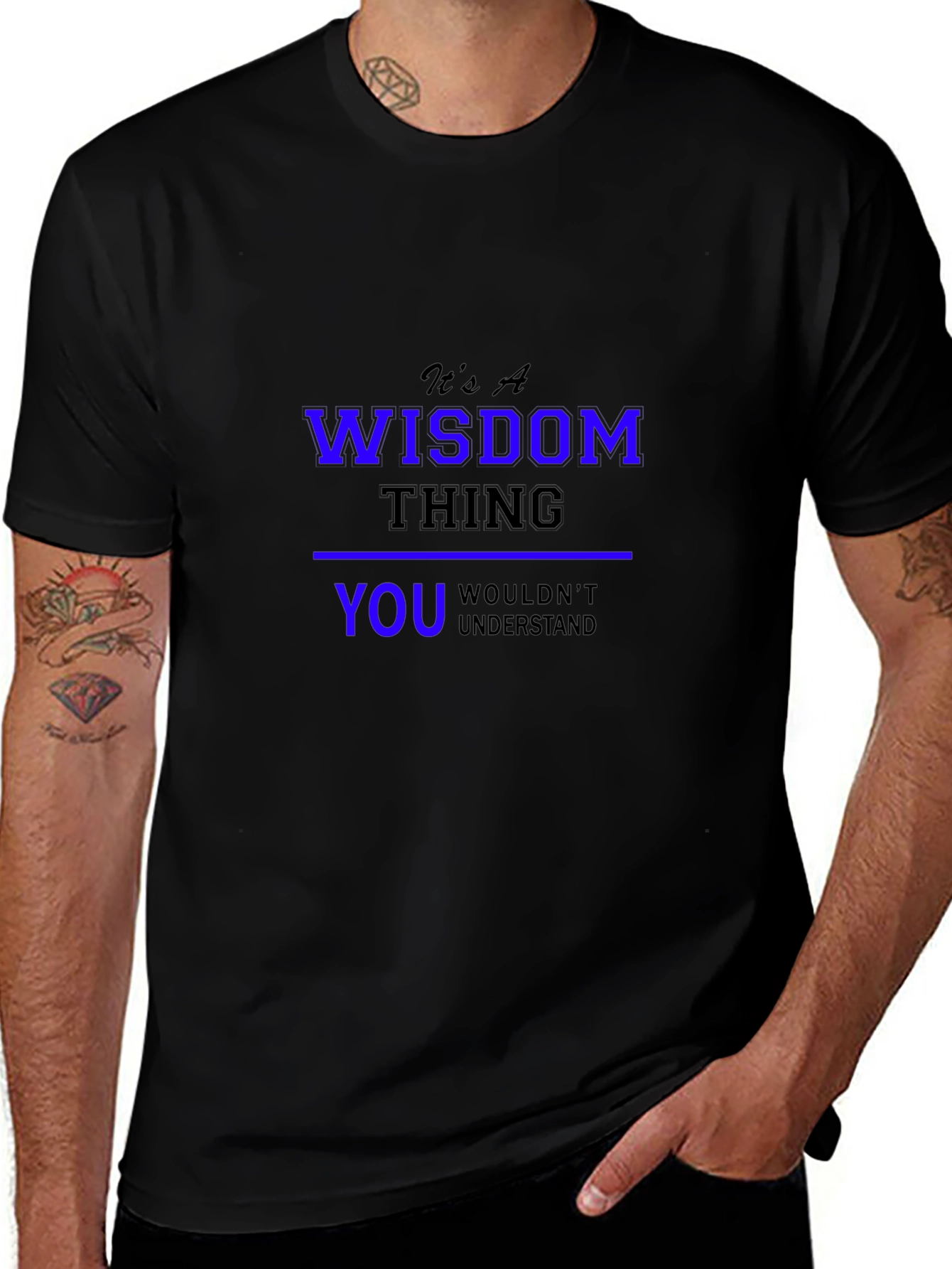 Its a Wisdom Thing T-Shirt