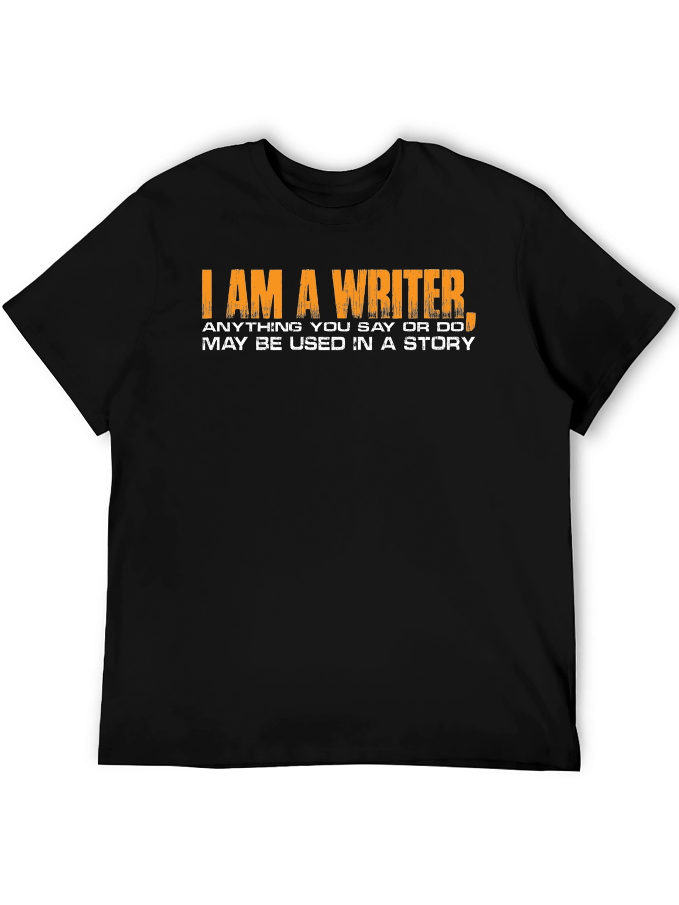 I Am a Writer T-Shirt Novelty Gift