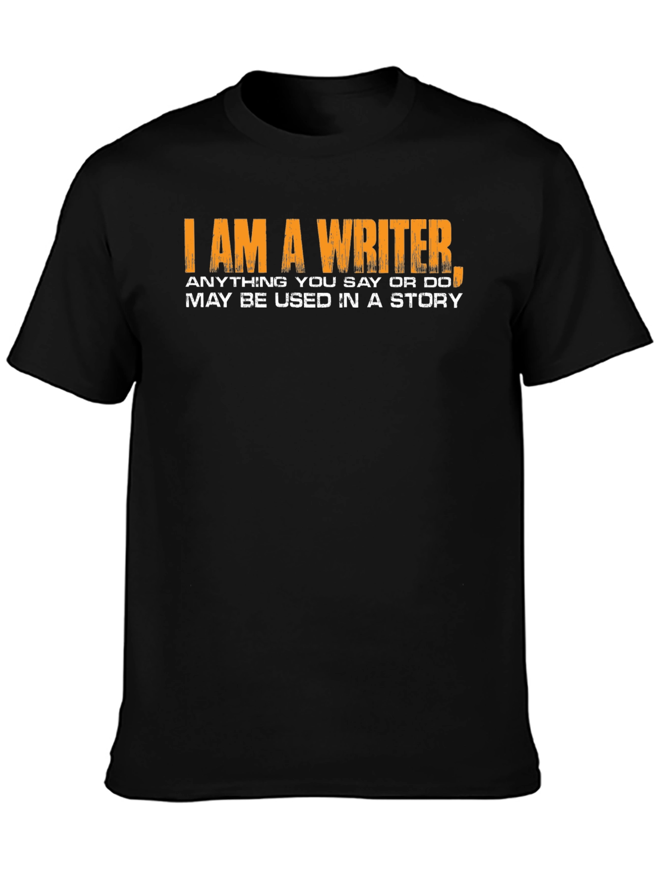 I Am a Writer T-Shirt Novelty Gift
