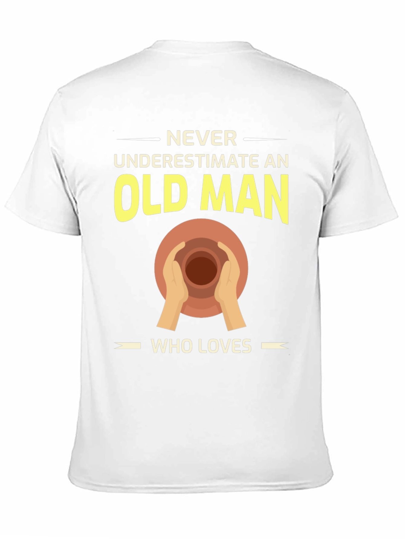 Pottery Old Man T-Shirt - Never Underestimate Love