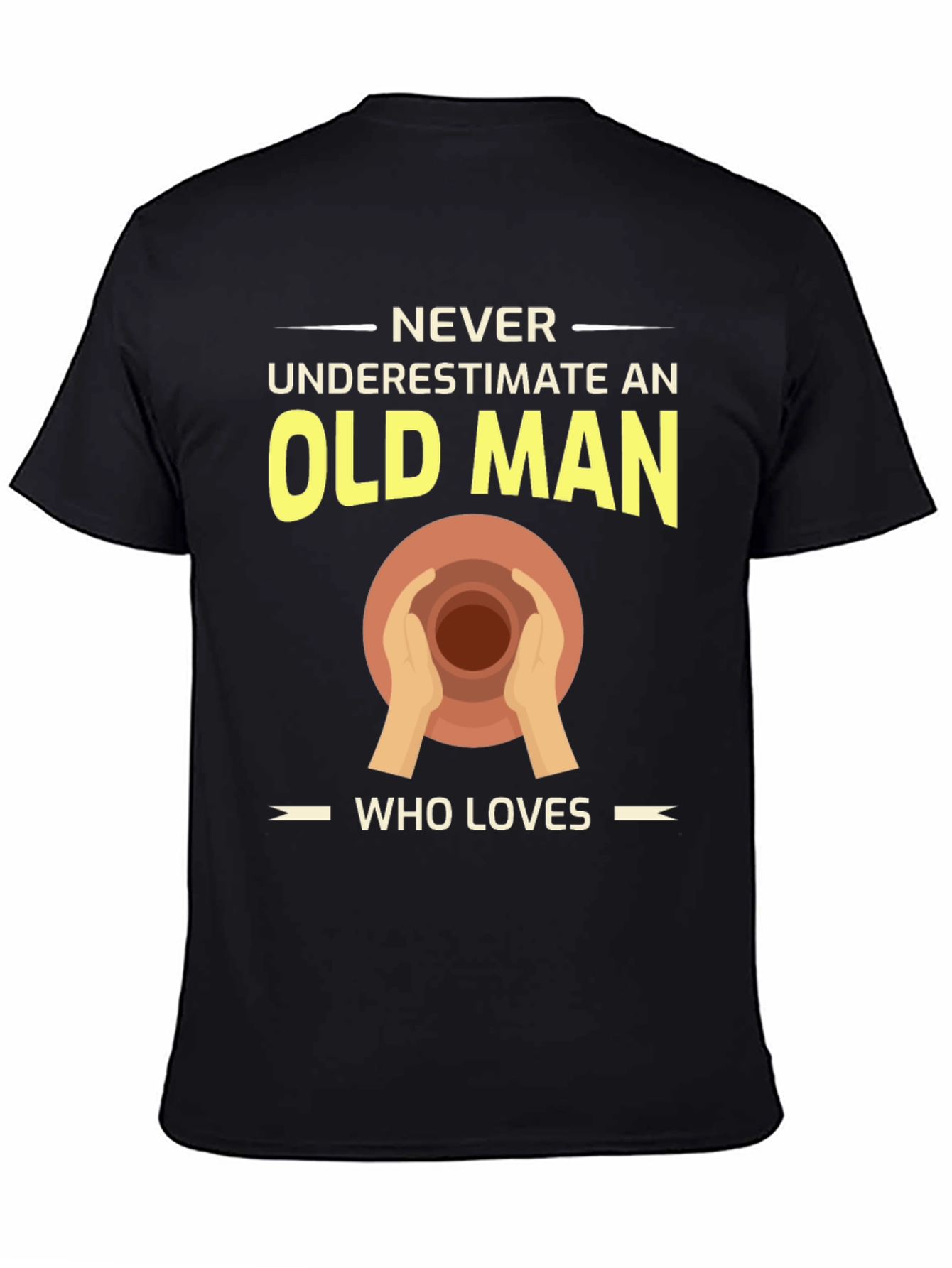 Pottery Old Man T-Shirt - Never Underestimate Love