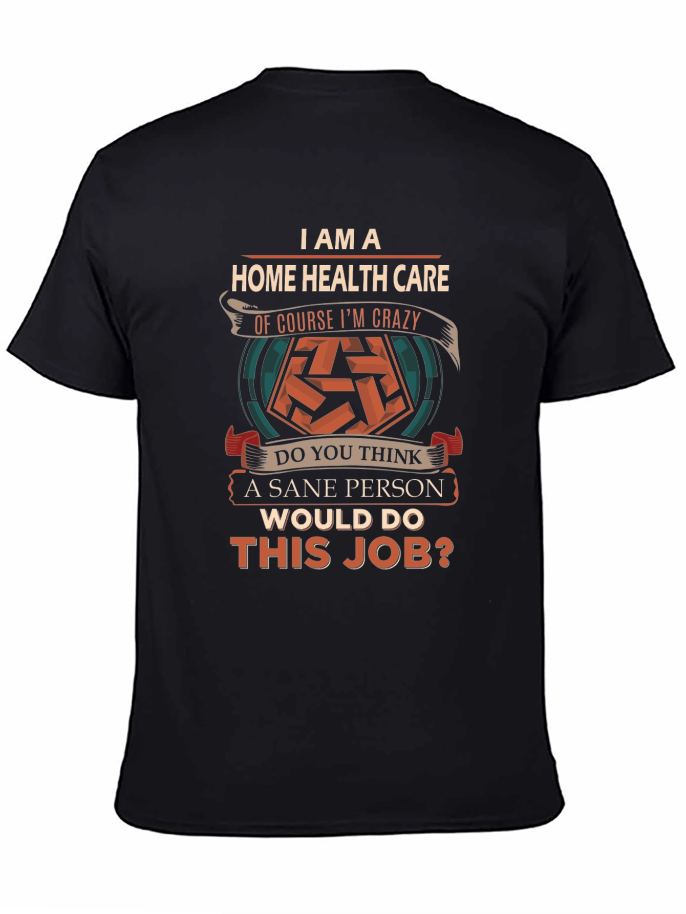 Home Health Care Crazy Job T-Shirt