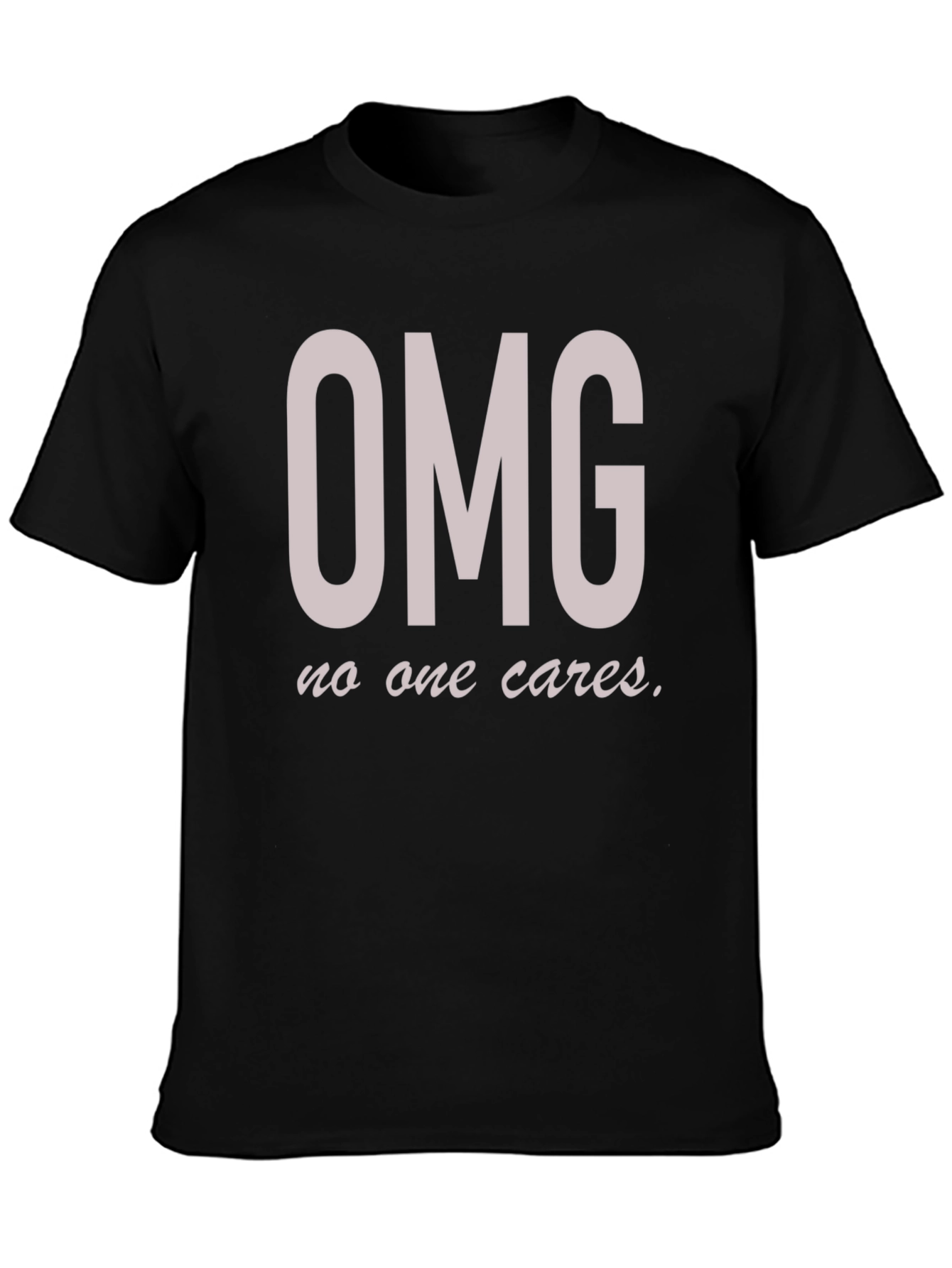 OMG No One Cares Funny Graphic Tee