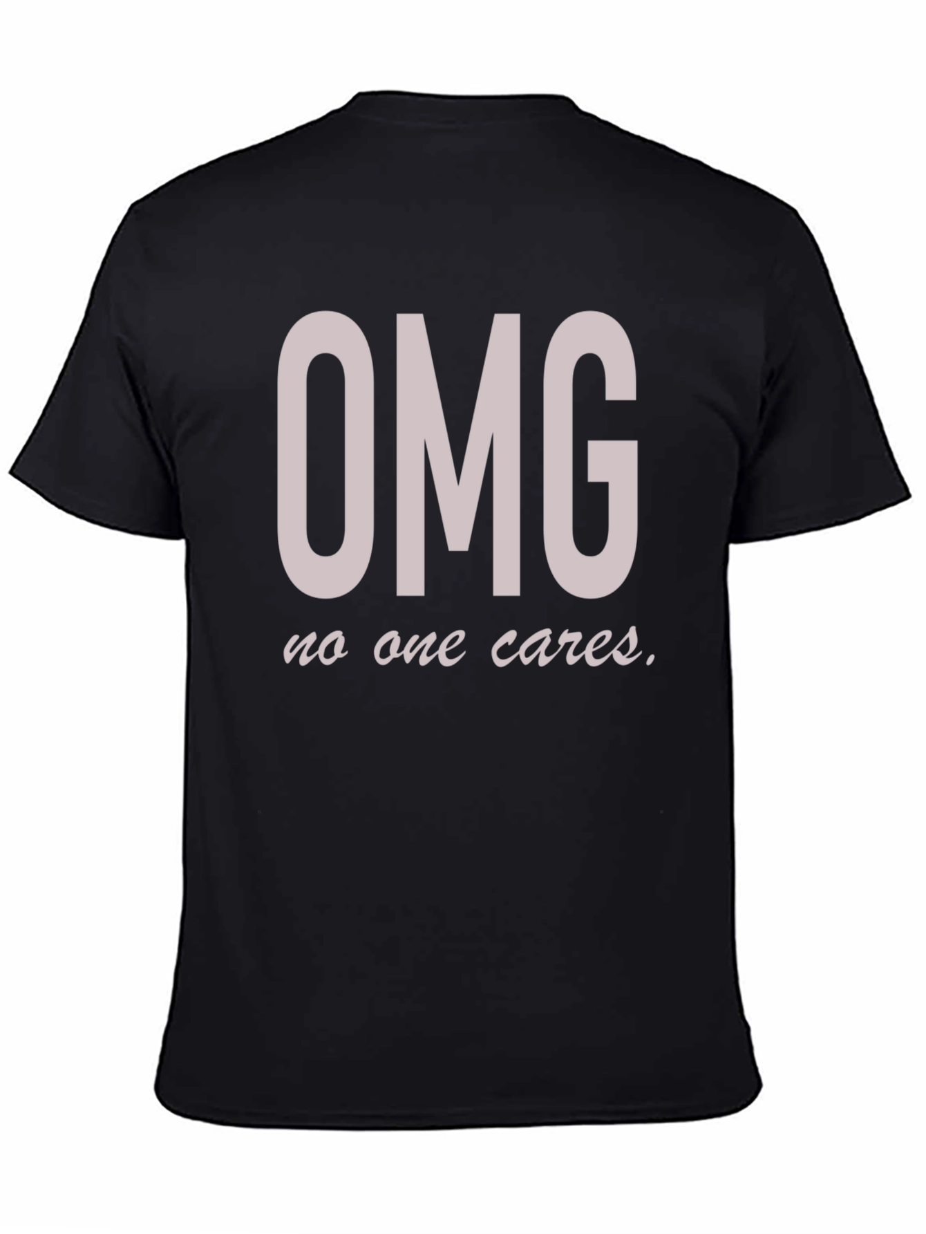 OMG No One Cares Funny Graphic Tee