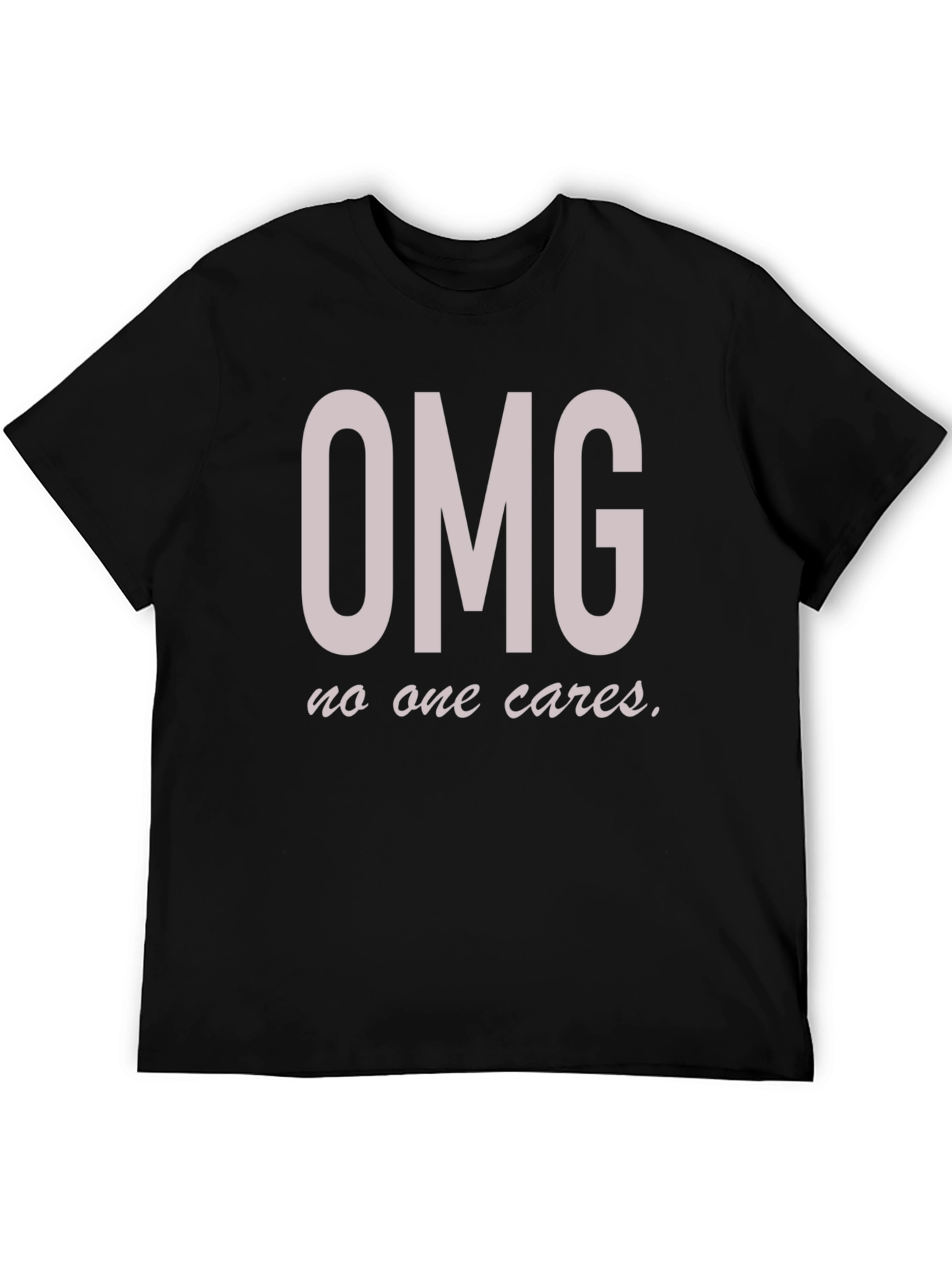 OMG No One Cares Funny Graphic Tee