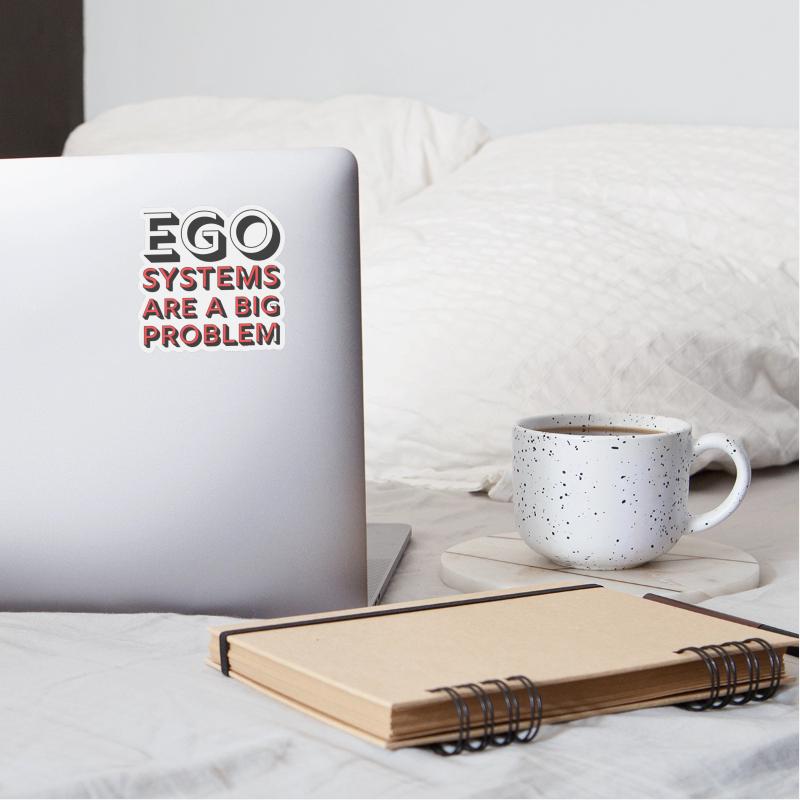 Ego Systems Are A Big Problem