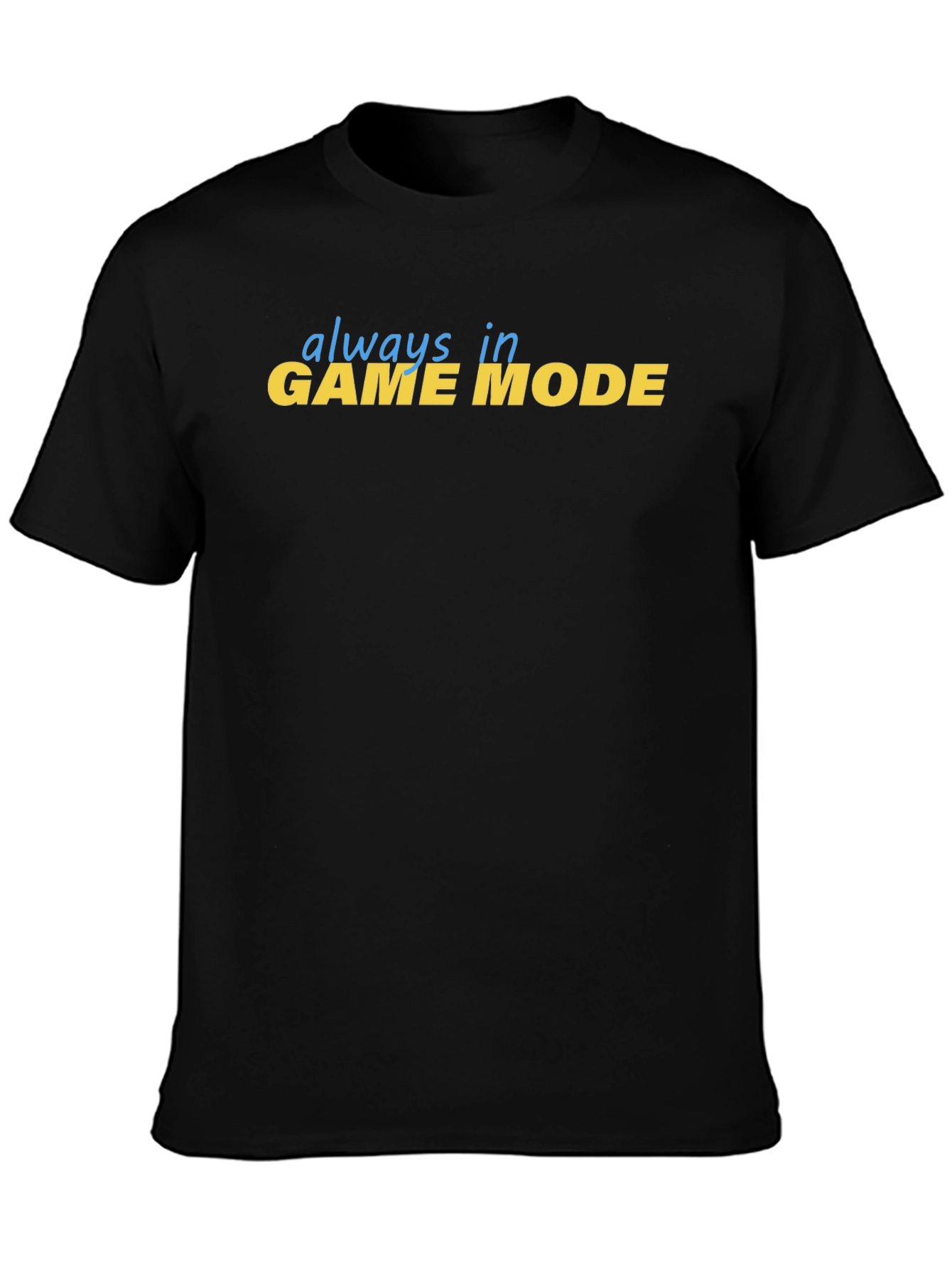 Always in Game Mode Black T-Shirt