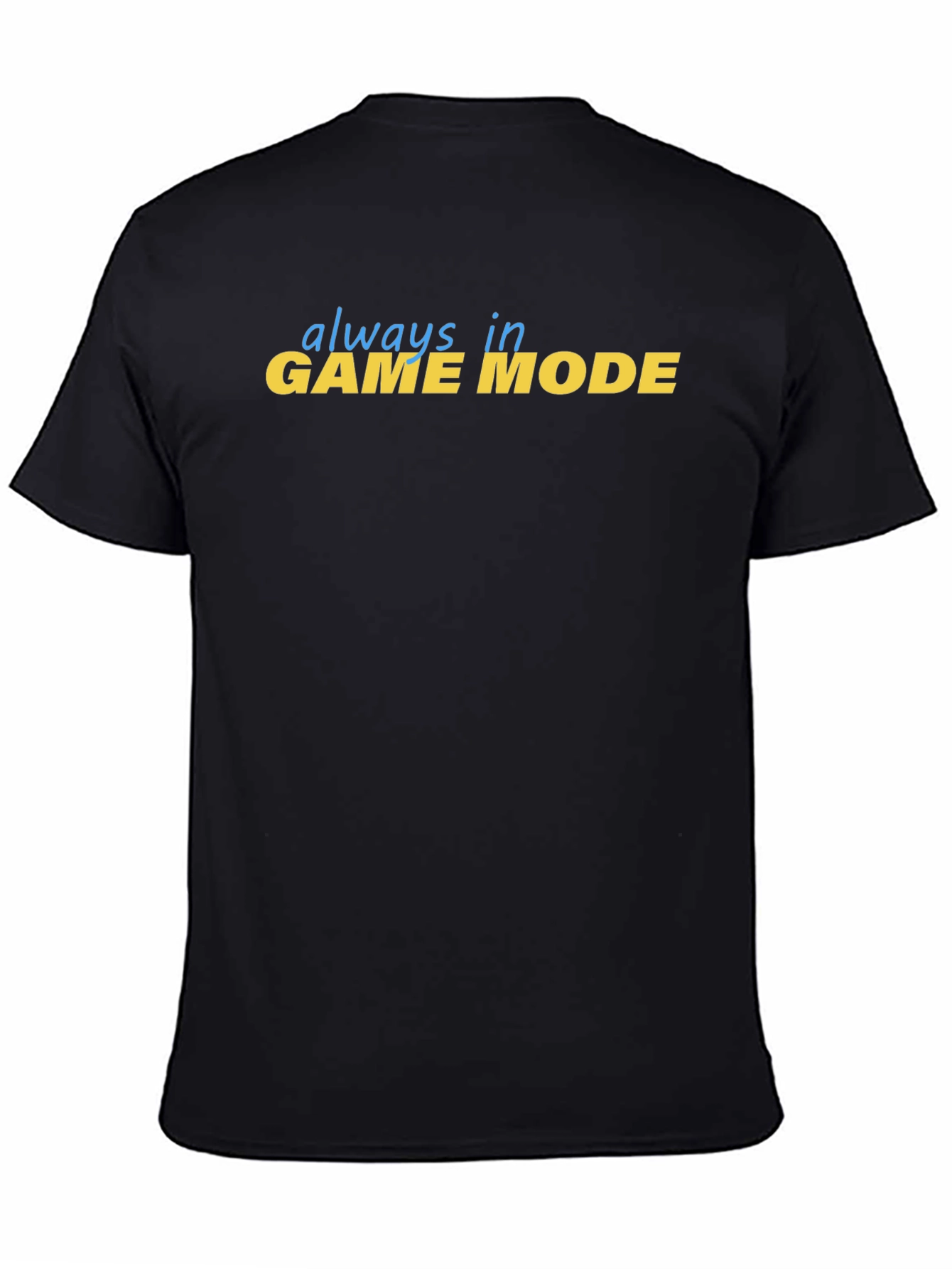 Always in Game Mode Black T-Shirt