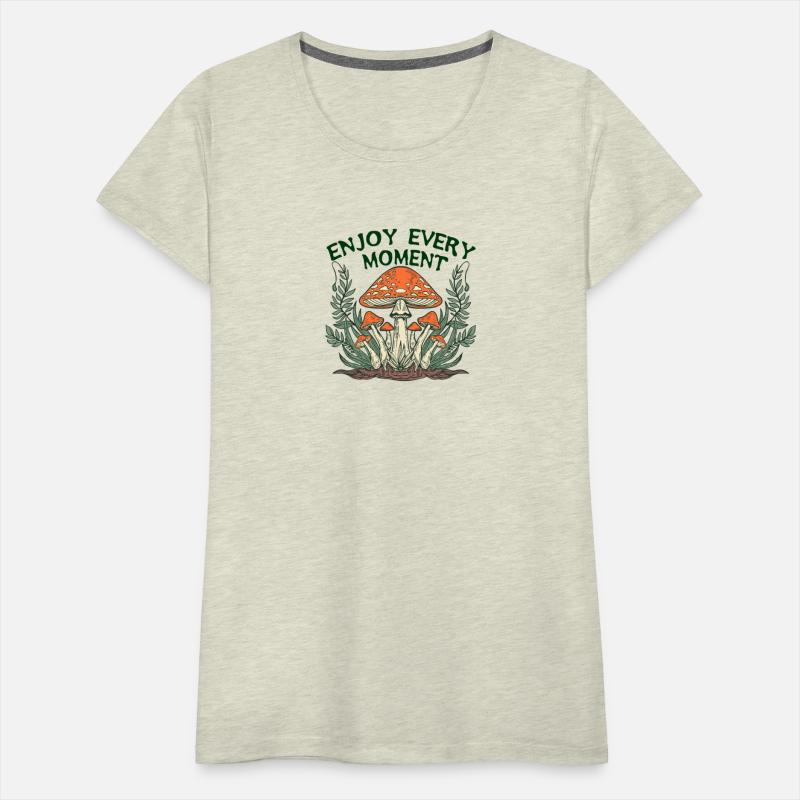 Enjoy Every Moment - Mushrooms