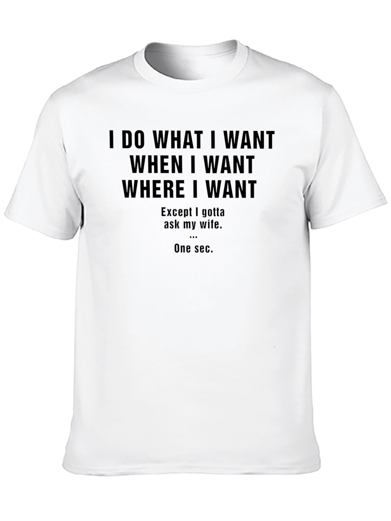 Funny I Do What I Want Graphic T-Shirt