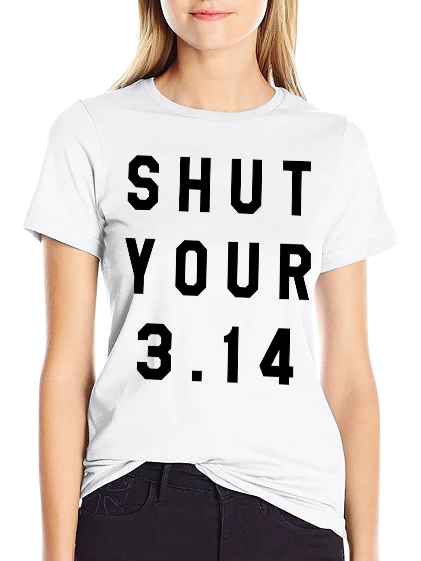 Shut Your 3.14 Pi Humor T-Shirt