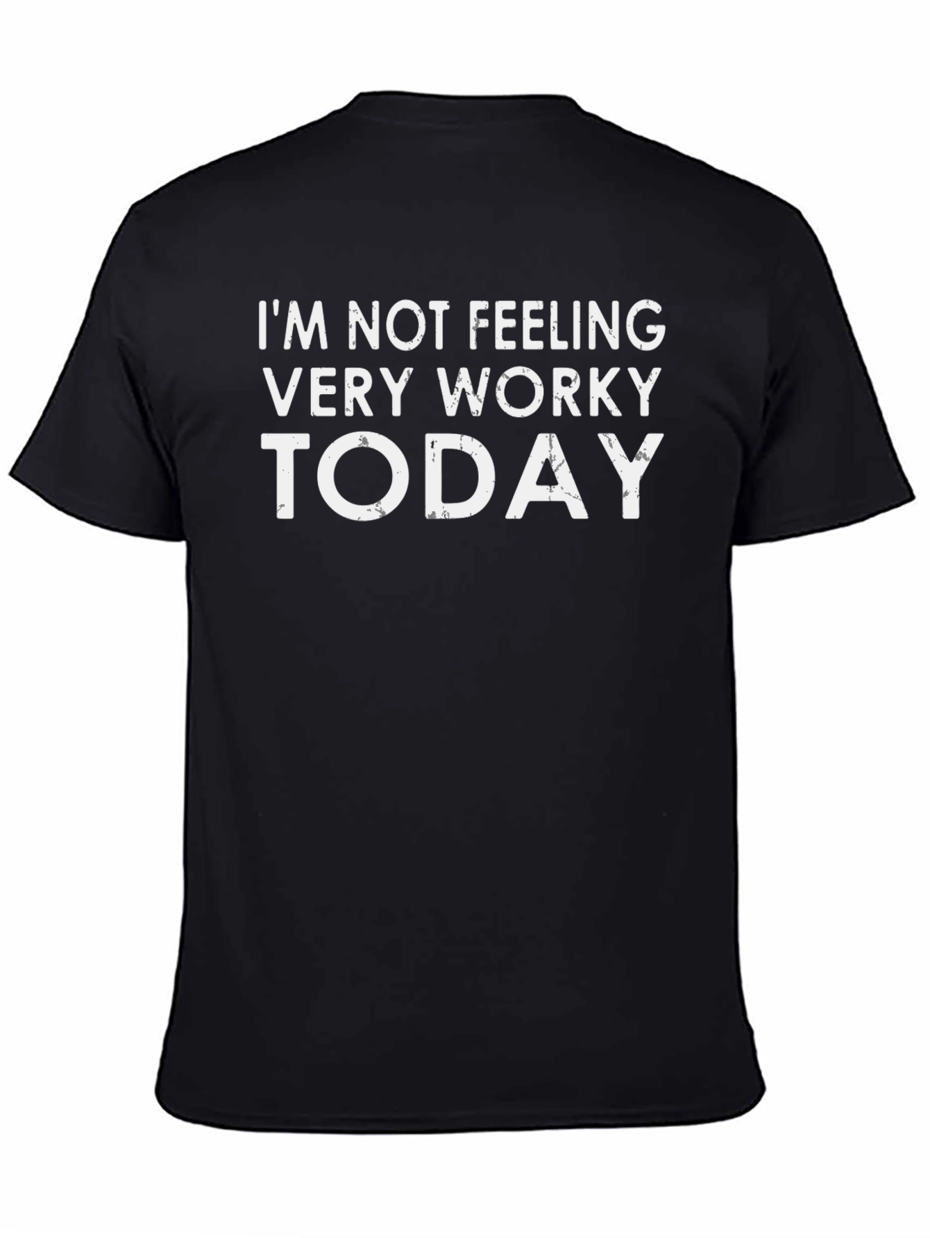 Funny Im Not Feeling Very Worky Today T-Shirt