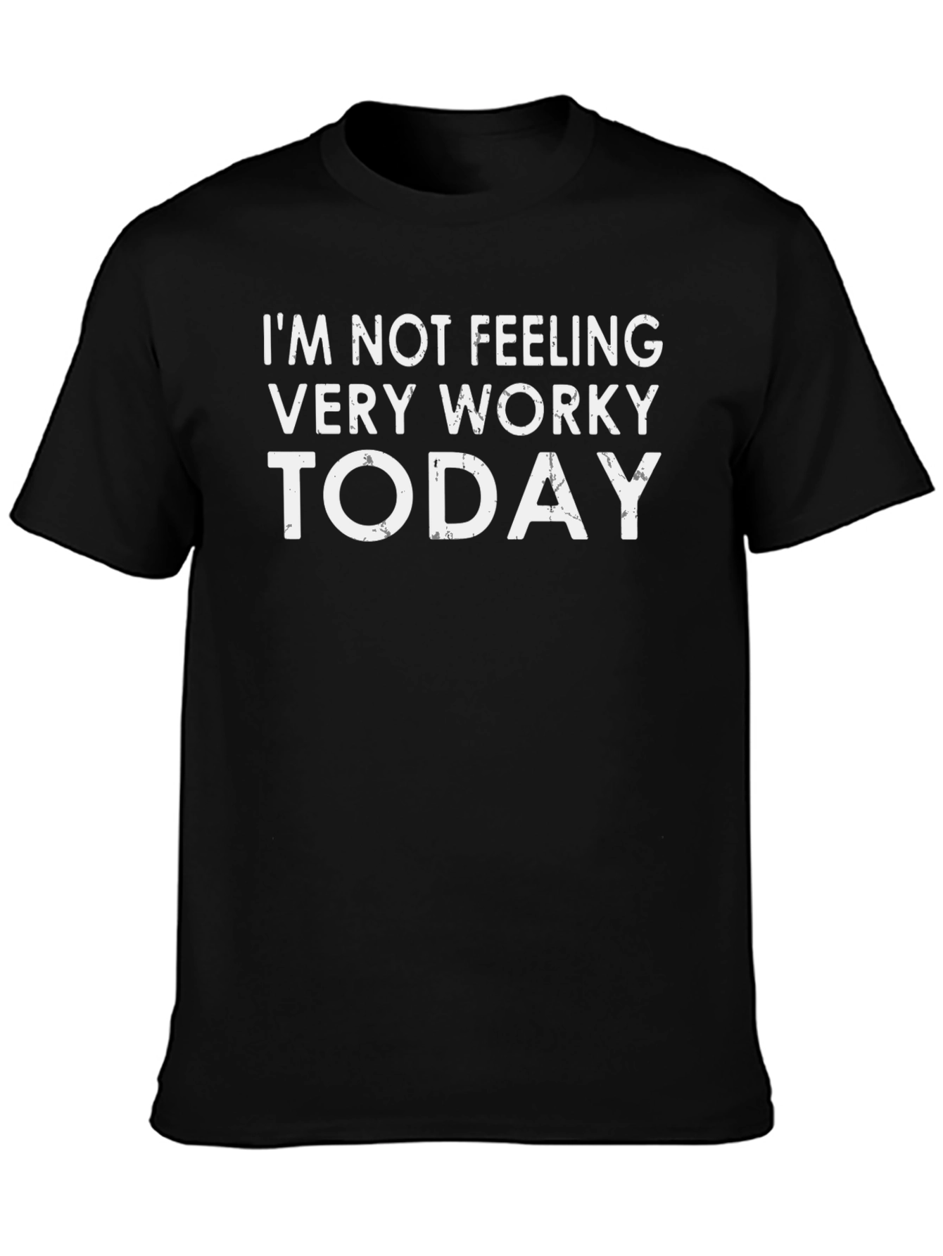 Funny Im Not Feeling Very Worky Today T-Shirt
