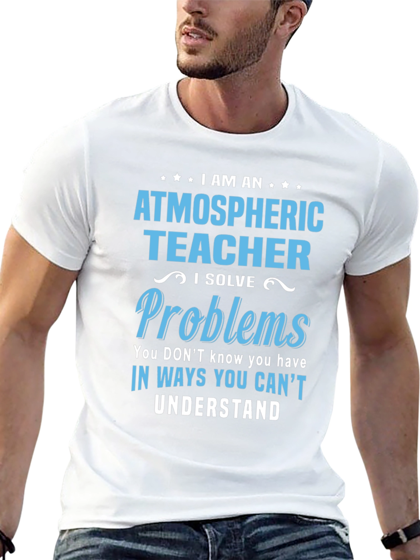 Atmospheric Teacher T-Shirt - I Solve Problems