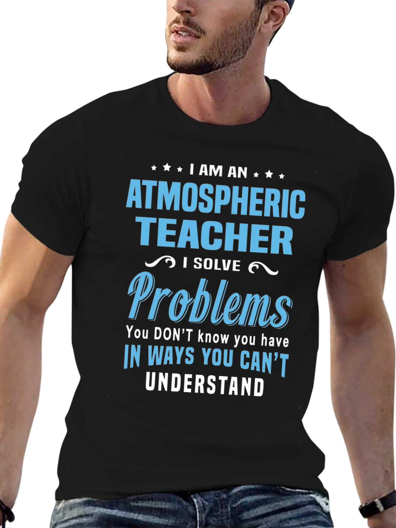 Atmospheric Teacher T-Shirt - I Solve Problems
