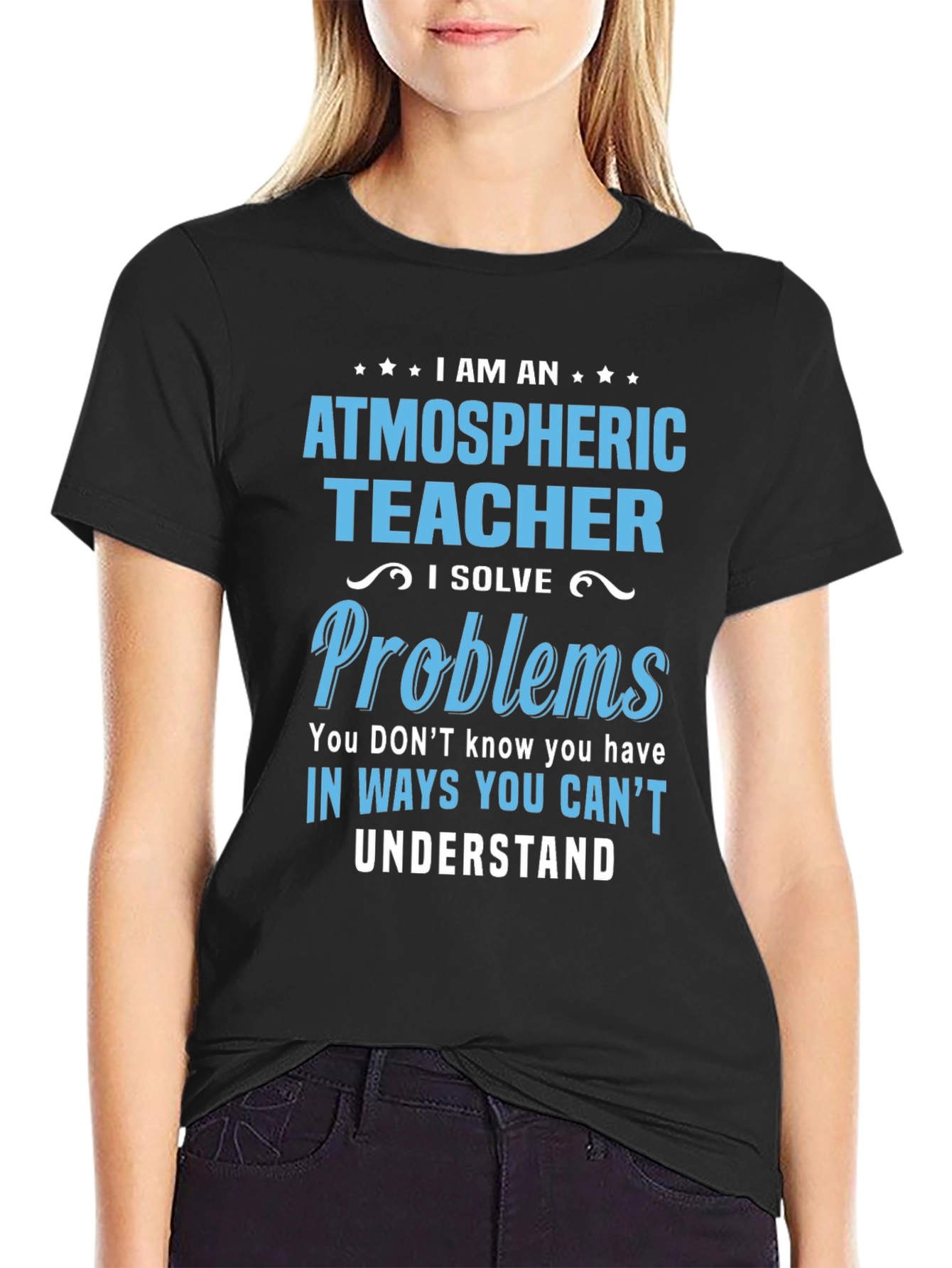 Atmospheric Teacher T-Shirt - I Solve Problems