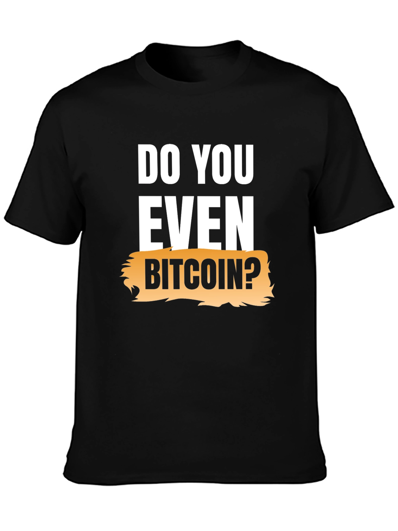 Do You Even Bitcoin? Graphic Tee