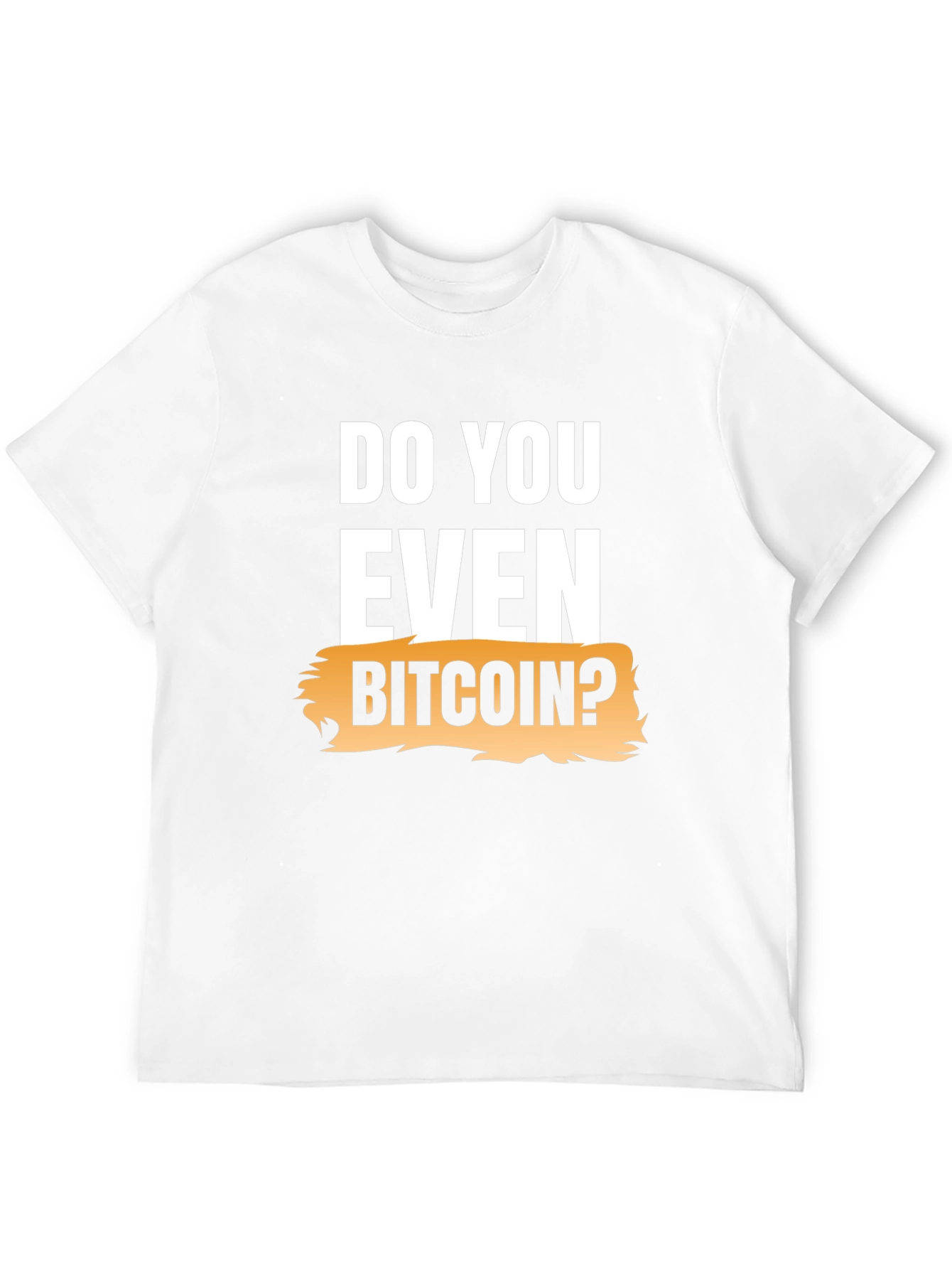 Do You Even Bitcoin? Graphic Tee