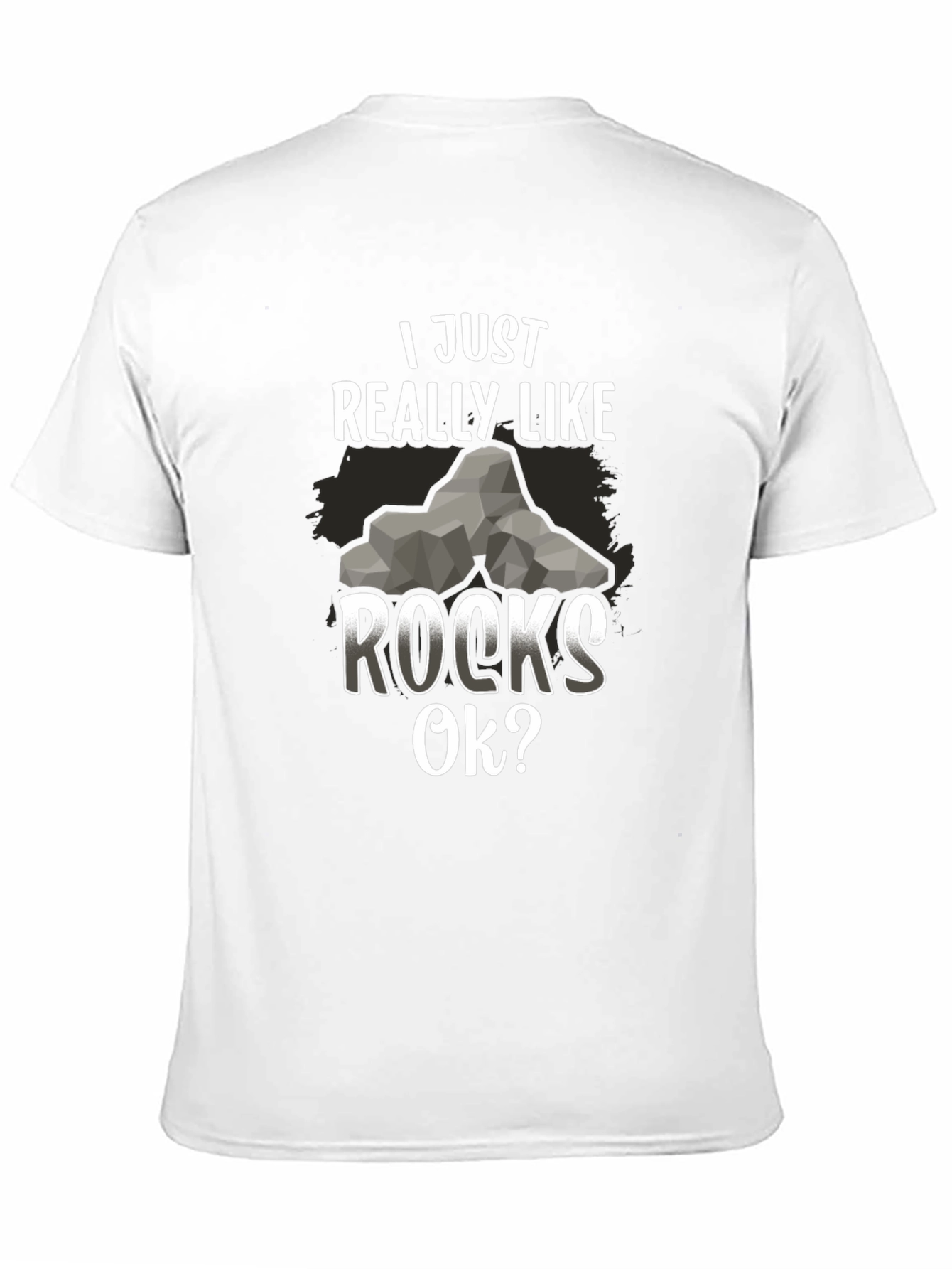 I Just Really Like Rocks OK? Mens T-Shirt