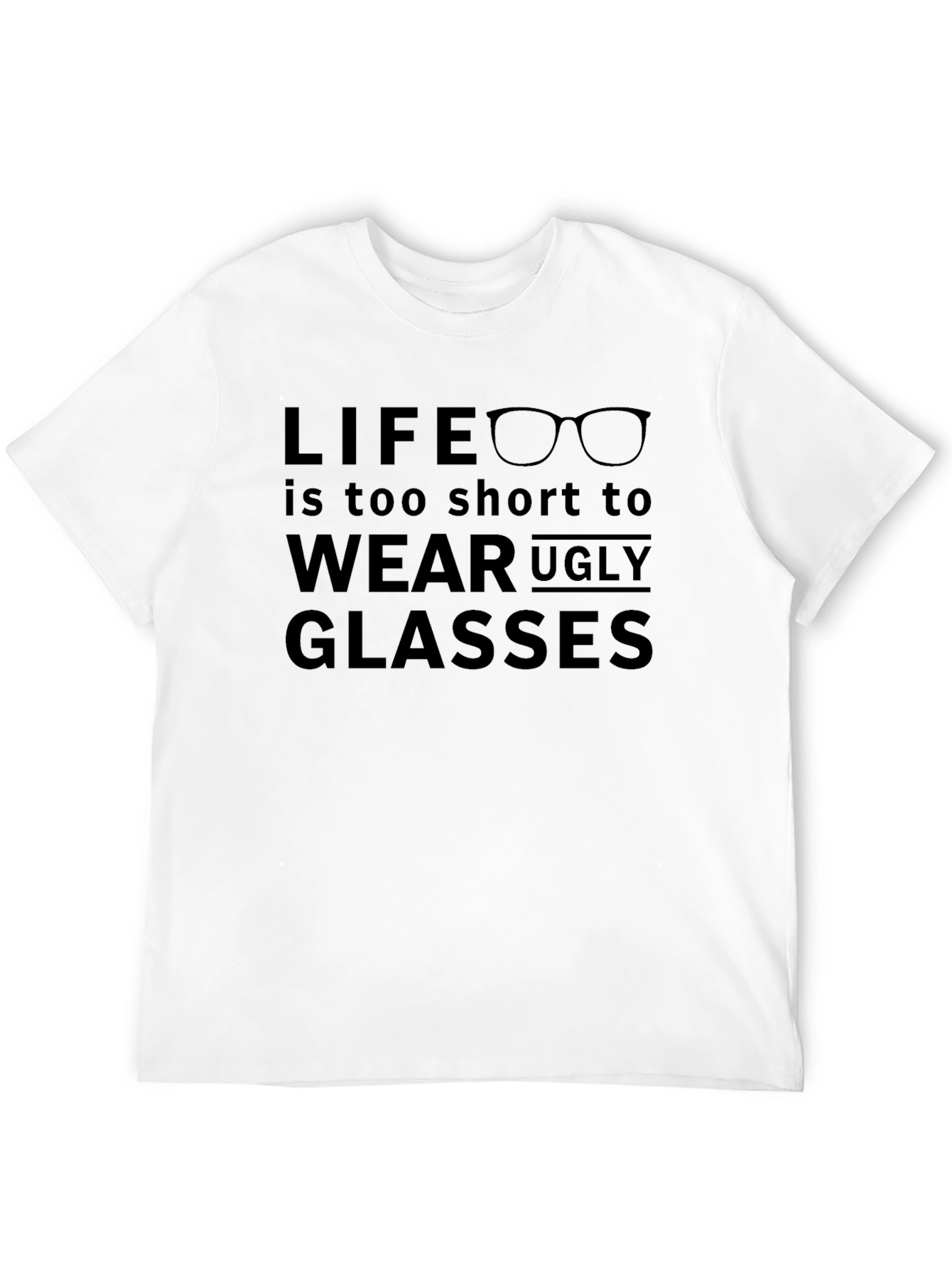 Life is too short - Funny Glasses T-shirt