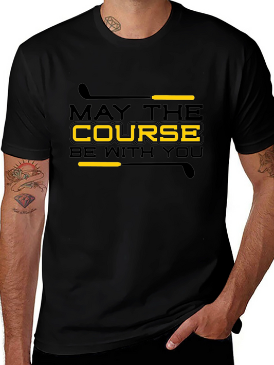 May The Course Be With You Golf T-Shirt