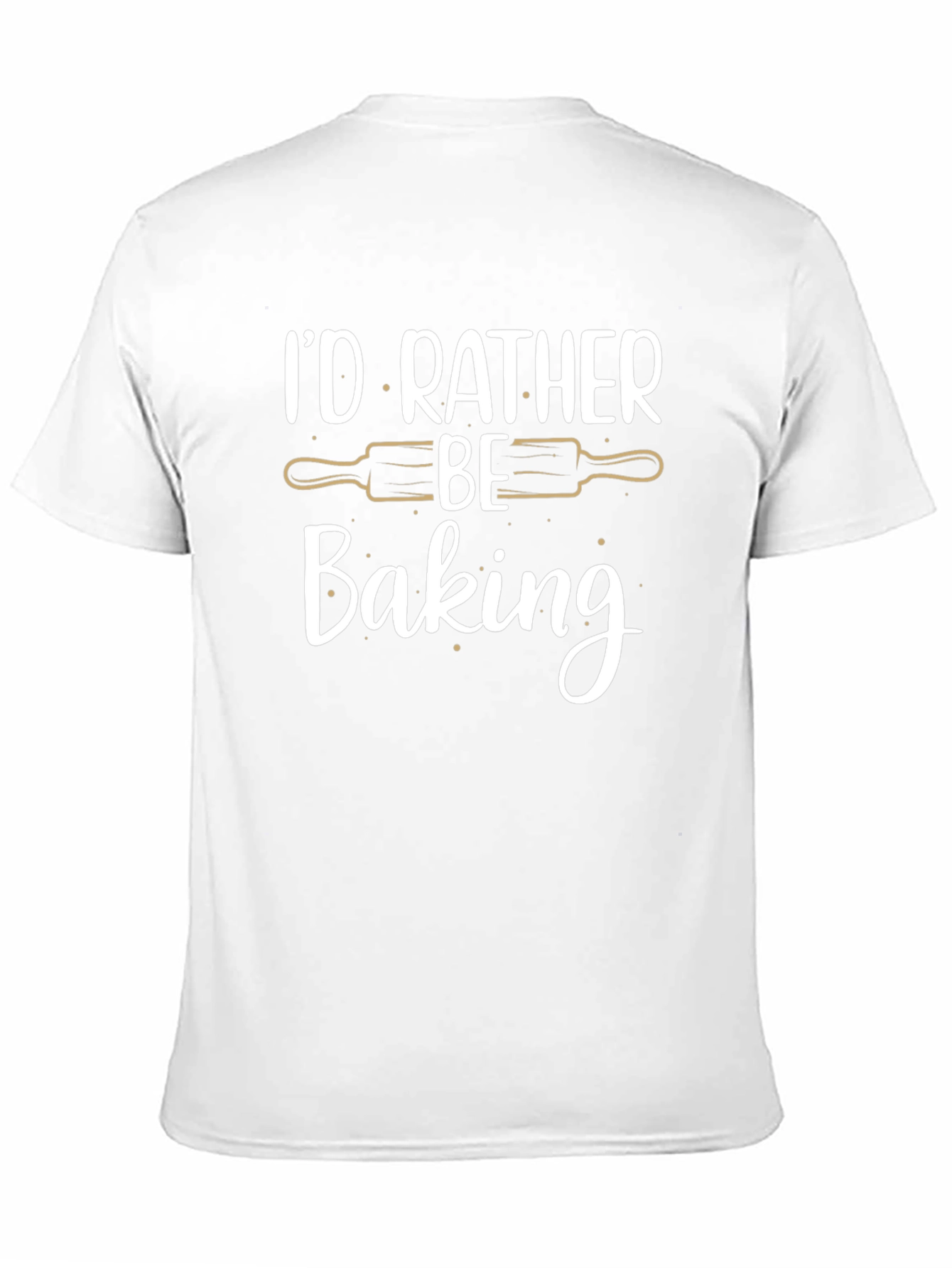 Id Rather Be Baking T-Shirt - Baker Gift