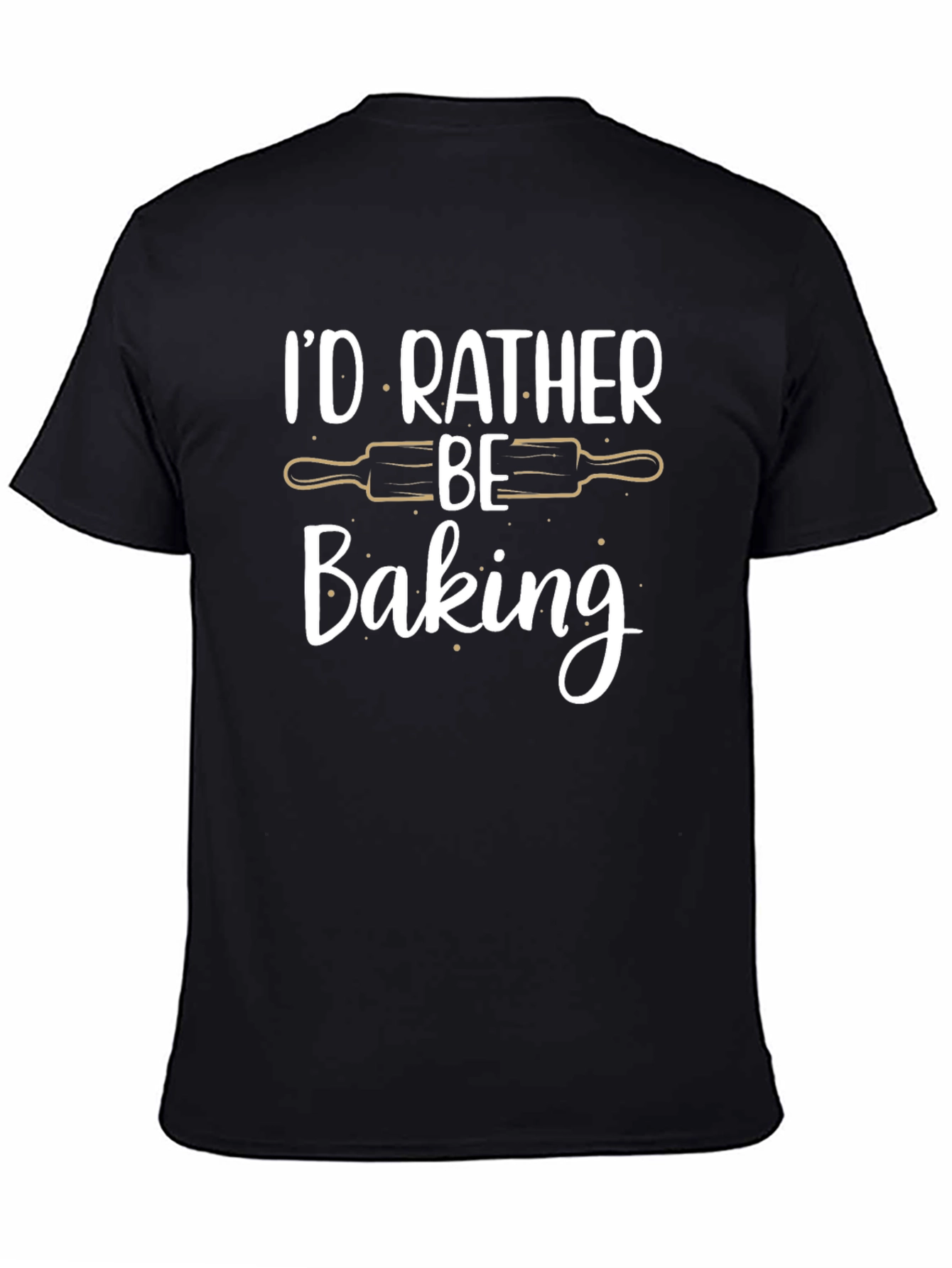 Id Rather Be Baking T-Shirt - Baker Gift