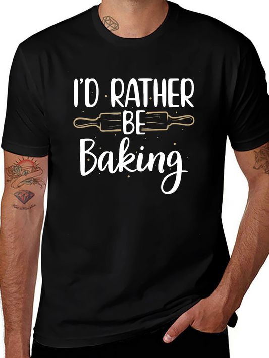 Id Rather Be Baking T-Shirt - Baker Gift
