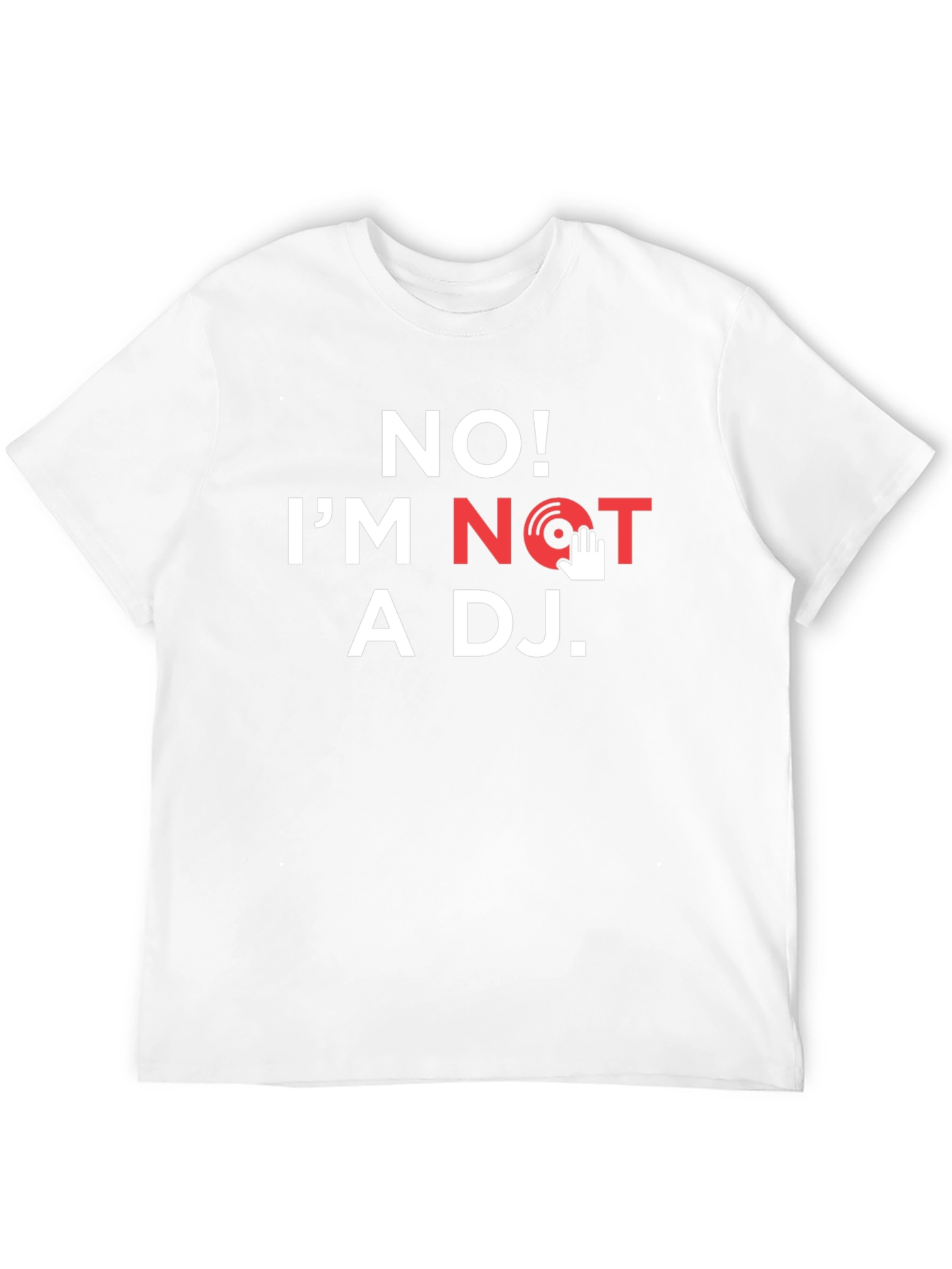 No Im Not A DJ T-Shirt
